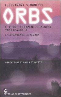 Orbs e altri fenomeni luminosi inspiegabili. L'esperienza italiana - Alessandra Simonetti - copertina