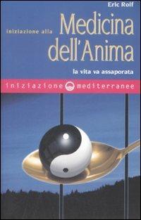 Iniziazione alla medicina dell'anima. La vita va assaporata - Eric Rolf - copertina