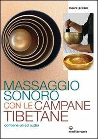 Massaggio sonoro con le campane tibetane. Con CD Audio - Mauro Pedone - copertina