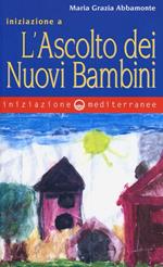 Iniziazione a «L'ascolto dei nuovi bambini»