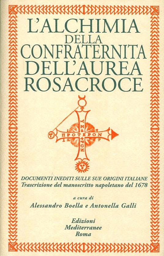 L'alchimia della confraternita dell'Aurea Rosacroce. Documenti inediti sulle sue origini italiane. Trascrizione del manoscritto napoletano del 1678 - copertina