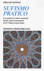 Sufismo pratico. Una guida al sentiero spirituale, basata sugli insegnamenti di Pir Vilayant Inayat Khan