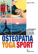 Osteopatia yoga sport. Il movimento nella vita, la vita nel movimento