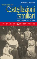 Iniziazione alle costellazioni familiari. Una chiave per la vita