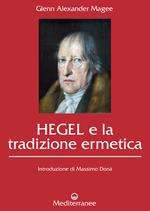 Hegel e la tradizione ermetica. Le radici «occulte» dell'idealismo contemporaneo