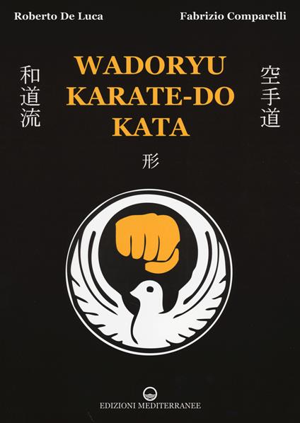 Wadoryu karate-do kata - Roberto De Luca,Fabrizio Comparelli - copertina