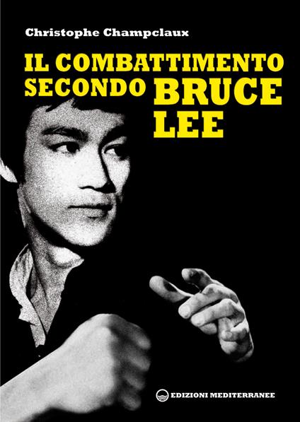 Il combattimento secondo Bruce Lee - Christophe Champclaux,M. Faccia - ebook