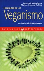 Iniziazione al veganismo. Un invito al rinnovamento