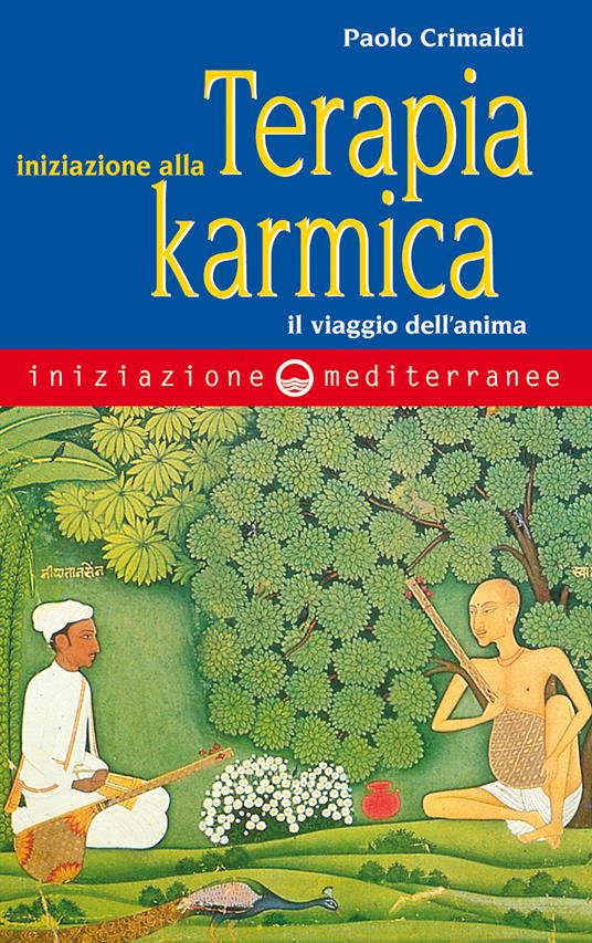 Iniziazione alla terapia karmica. Il viaggio dell'anima - Paolo Crimaldi - ebook