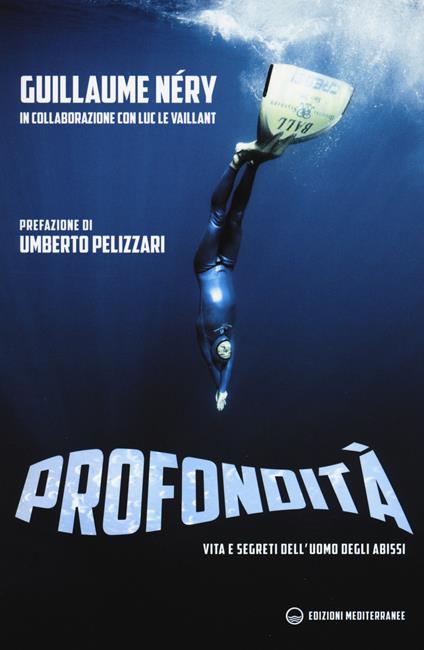 Profondità. Vita e segreti dell'uomo degli abissi - Guillaume Néry,Luc Le Vaillant - copertina