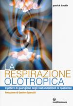 La respirazione olotropica. Il potere di guarigione degli stati modificati di coscienza