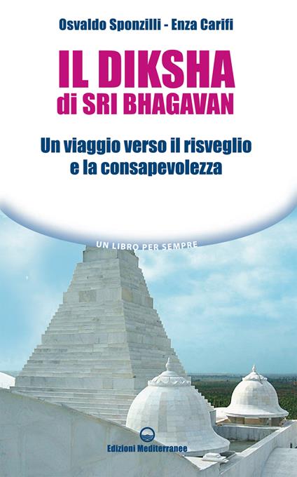 Il diksha di Sri Bhagavan. Un viaggio verso il risveglio e la consapevolezza - Enza Carifi,Osvaldo Sponzilli - ebook