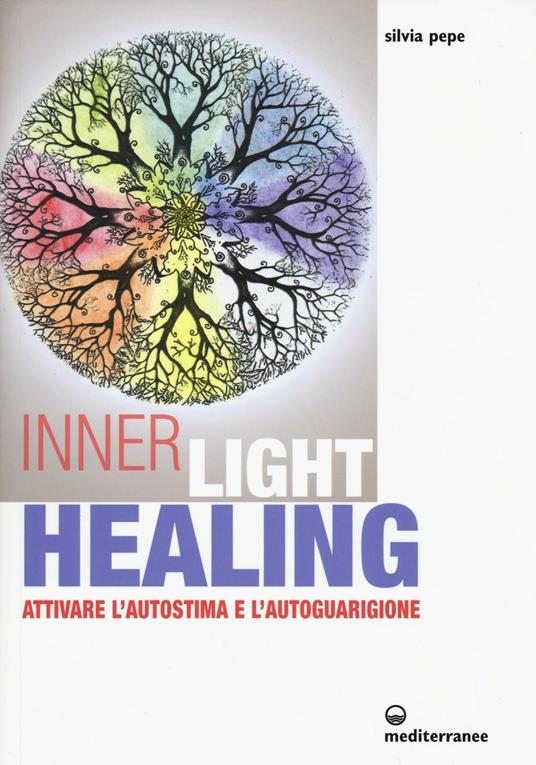 Inner Light Healing. Attivare l'autostima e l'autoguarigione - Silvia Pepe - copertina