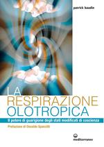 La respirazione olotropica. Il potere di guarigione degli stati modificati di coscienza