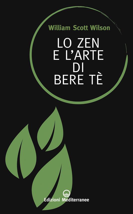 Lo zen e l'arte di bere tè - William Scott Wilson,M. Faccia - ebook