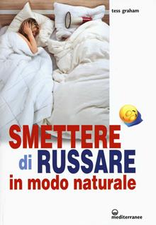 Smettere di russare in modo naturale