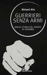 Guerrieri senza armi. Breve storia del karate di Okinawa