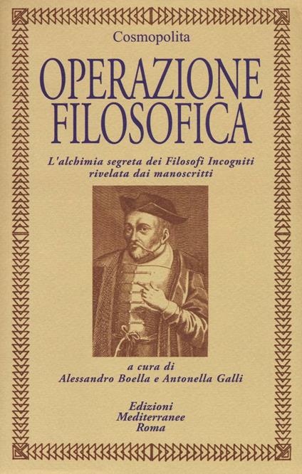 Operazione filosofica. L'alchimia segreta dei Filofosi Incogniti rivelata dai manoscritti - Il Cosmopolita - copertina