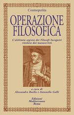 Operazione filosofica. L'alchimia segreta dei filofosi incogniti rivelata dai manoscritti