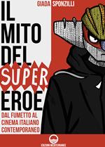 Il mito del supereroe. Dal fumetto al cinema italiano contemporaneo