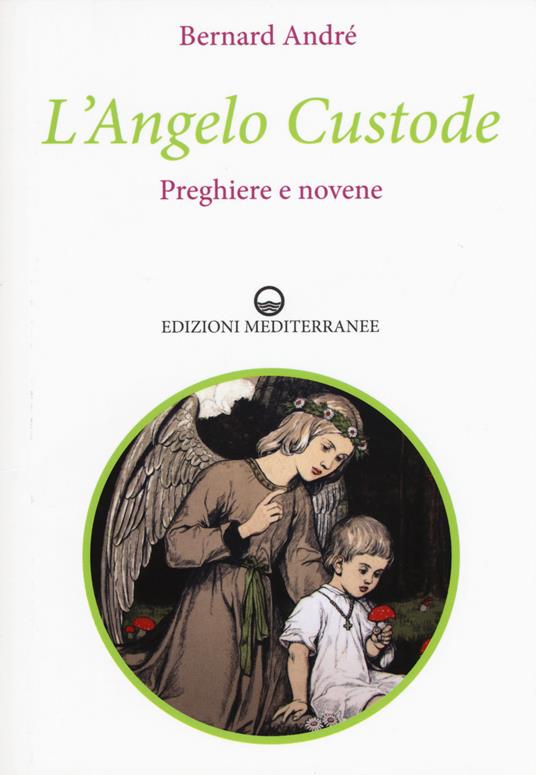 L' angelo custode. Preghiere e novene - Bernard André - copertina