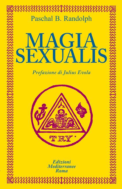 Magia sexualis - Paschal Beverly Randolph,Gianfranco De Turris,Vittorio Fincati - ebook