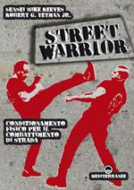 Street warrior. Condizionamento fisico per il combattimento di strada