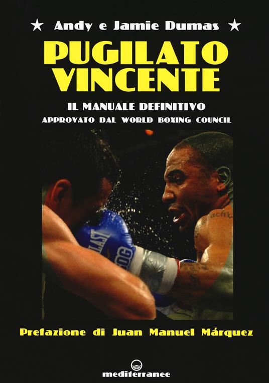 Pugilato vincente. Il manuale definitivo. Approvato dal World Boxing Council - Andy Dumas,Jamie Dumas - copertina