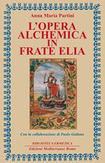 L' opera alchemica in frate Elia