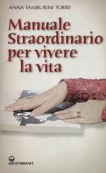 Manuale straordinario per vivere la vita