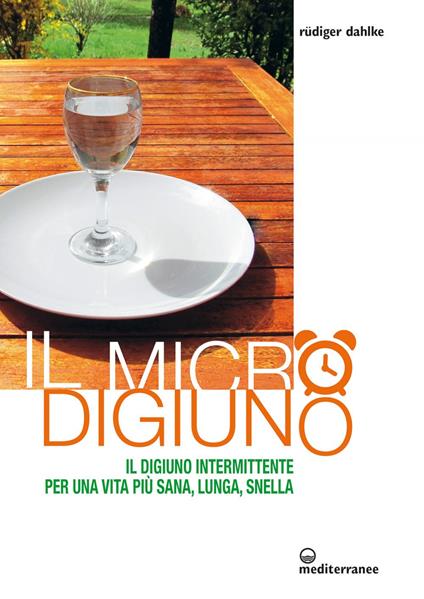 Il micro-digiuno. Il digiuno intermittente per una vita più sana, lunga, snella - Rüdiger Dahlke - ebook