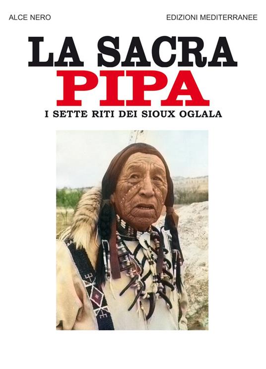 La sacra pipa. I sette riti dei Sioux Oglala - Alce Nero,Joseph Epes Brown - ebook