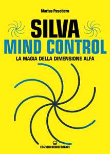 Libro Silva mind control. La magia della dimensione Alfa Marisa Paschero