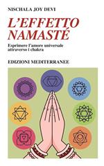 L' effetto namastè. Esprimere l'amore universale attraverso i chakra