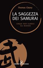 La saggezza dei samurai. Cinque testi classici sul Bushido