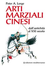 Le arti marziali cinesi. Dall'antichità al XXI secolo