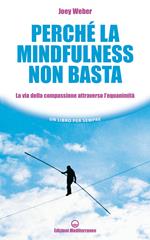 Perché la mindfulness non basta. La via della compassione attraverso l'equanimità