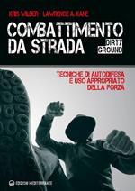 Combattimento da strada. Tecniche di autodifesa e uso appropriato della forza