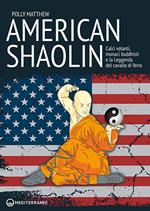 American Shaolin. Calci volanti, monaci buddhisti e la Leggenda del cavallo di Ferro