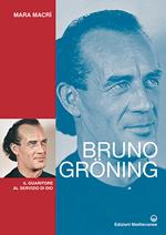 Bruno Gröning. Il guaritore al servizio di Dio. Nuova ediz.