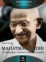 Mahatma Gandhi. Il cammino verso il cambiamento