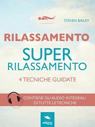 Rilassamento. Super rilassamento. 4 tecniche guidate