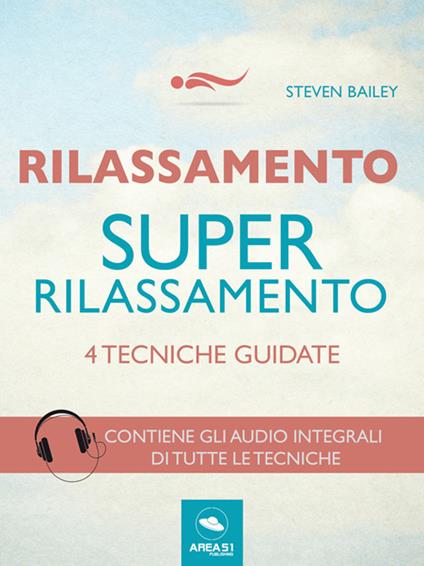 Rilassamento. Super rilassamento. 4 tecniche guidate - Steven Bailey - ebook