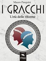 I Gracchi. L'età delle riforme