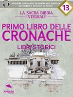 La Sacra Bibbia integrale. Libri storici. Libro delle Cronache. Con File audio per il download. Vol. 1