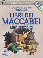 La sacra Bibbia integrale. Libri dei Maccabei Libri storici