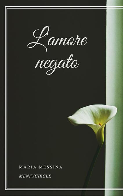 L' amore negato - Maria Messina,Salvatore Ferlita - ebook