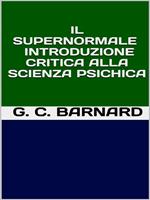 Il Supernormale. Introduzione critica alla scienza psichica