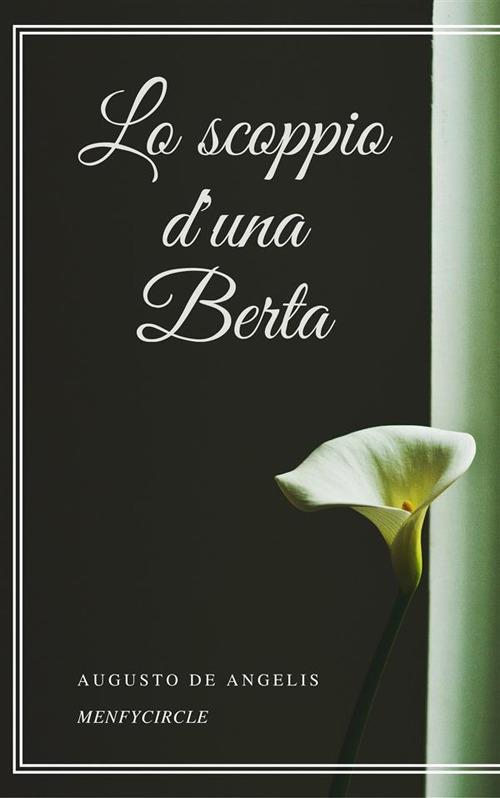 Lo scoppio d'una Berta - Augusto De Angelis - ebook