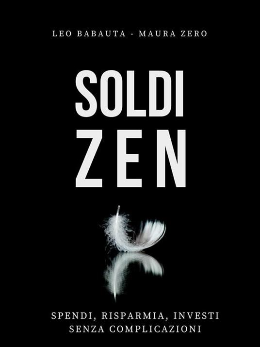 Soldi zen. Spendi, risparmia, investi senza complicazioni - Leo Babauta,Maura Zero - ebook